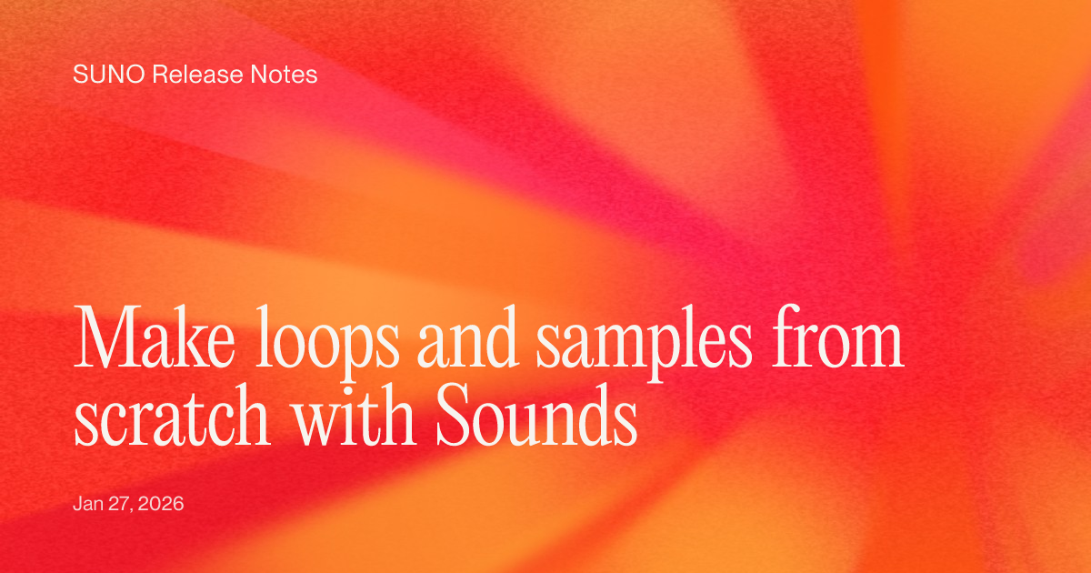 Make loops and samples from scratch with Sounds · Suno