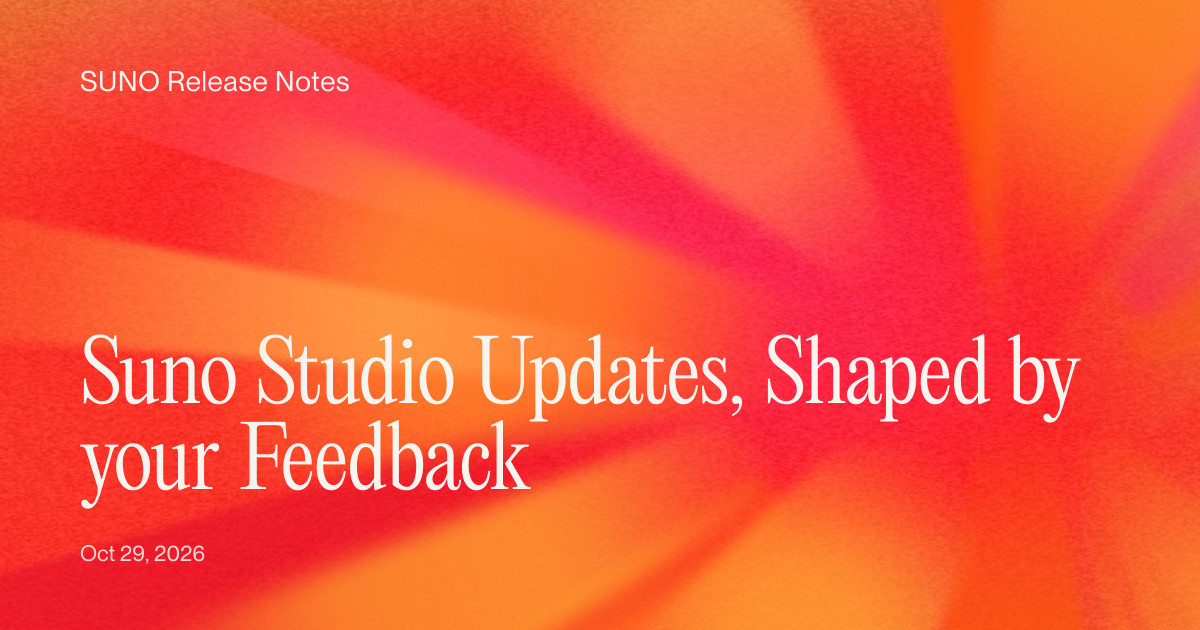 Suno Studio Updates, Shaped by your Feedback | Suno